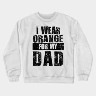 I wear Orange for my Dad Shirt, Kidney Cancer Family Crewneck Sweatshirt